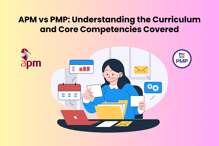 APM vs PMP Understanding the Curriculum and Core Competencies Covered